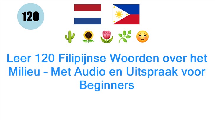Leer 120 Filipijnse Woorden over het Milieu – Met Audio en Uitspraak voor Beginners